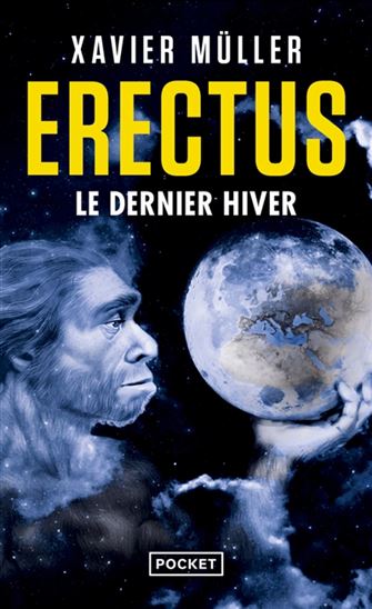Erectus : le dernier hiver - XAVIER MÜLLER