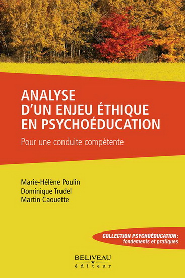 Analyse d’un enjeu éthique en psychoéducation : pour une conduite compétente - MARIE-HÉLÈNE POULIN - MARTIN CAOUETTE - DOMINIQUE TRUDEL