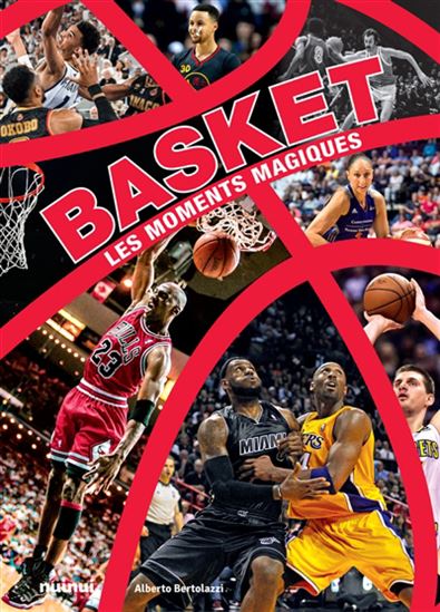 Basket : les moments magiques N. éd. - ALBERTO BERTOLAZZI