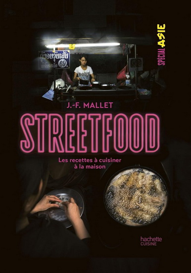 Streetfood : les recettes à cuisiner à la maison - JEAN-FRANÇOIS MALLET