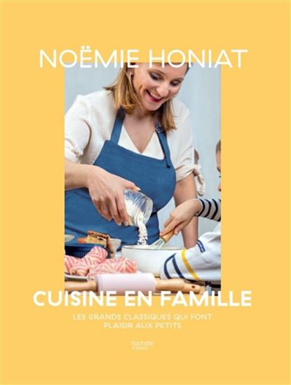 Noémie cuisine en famille - NOÉMIE HONIAT
