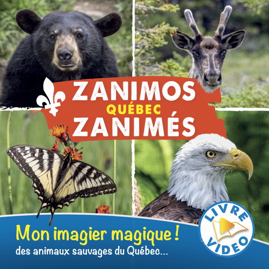 Zanimos Zanimés Québec : mon imagier magique! des animaux sauvages du Québec... - STÉPHANE BÉNARD - MAËLA WINCKLER