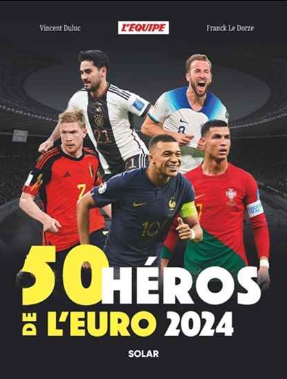 50 héros de l&#39;Euro 2024 - VINCENT DULUC - FRANCK LE DORZE