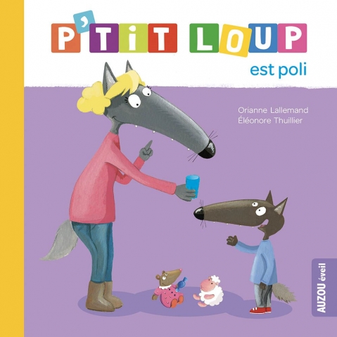 P&#39;tit Loup est poli - ORIANNE LALLEMAND - ÉLÉONORE THUILLIER