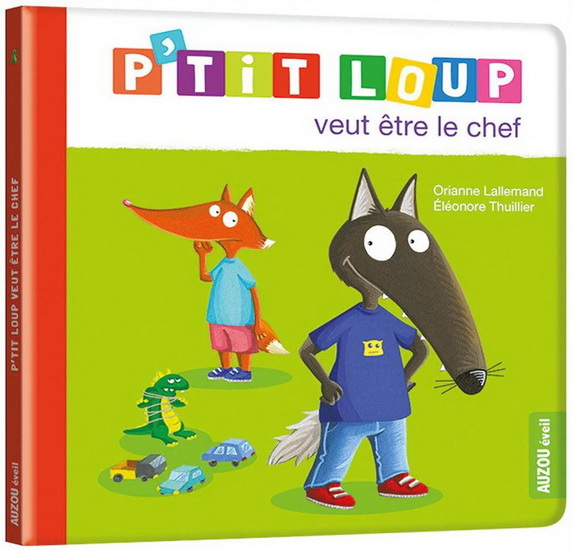 P&#39;tit Loup veut être le chef N. éd. - ORIANNE LALLEMAND - ÉLÉONORE THUILLIER