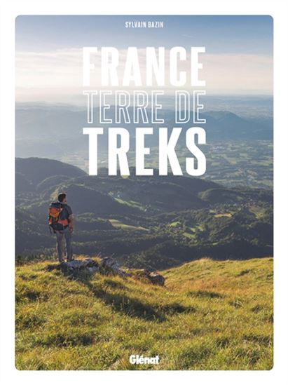 France, terre de treks - SYLVAIN BAZIN