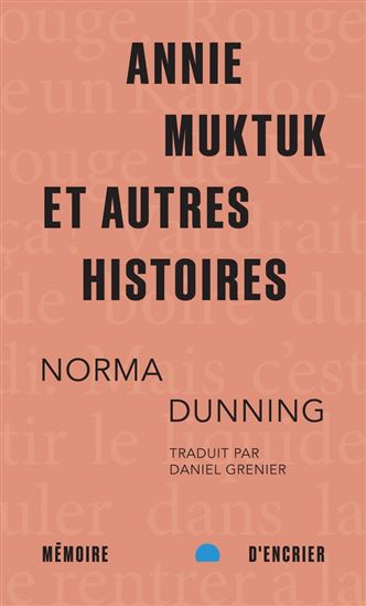 Annie Muktuk et autres histoires - NORMA DUNNING