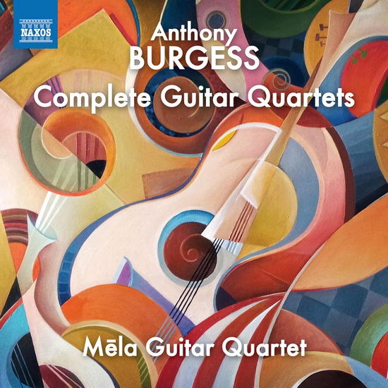 Burgess: Complete Guitar Quartets - ANTHONY BURGESS