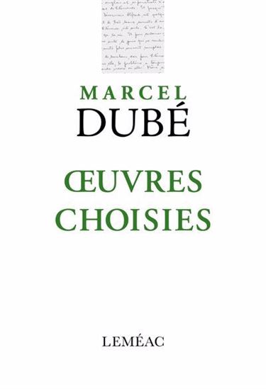 Oeuvres choisies Dubé - MARCEL DUBÉ