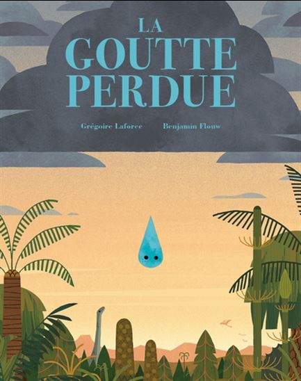 La Goutte perdue - GRÉGOIRE LAFORCE - BENJAMIN FLOUW