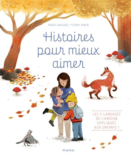 Histoires pour mieux aimer : les 5 langages de l'amour expliqués aux enfants ! - MARIE BAHUREL - JENNY WREN