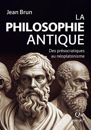La Philosophie antique : des présocratiques au néoplatonisme - JEAN BRUN