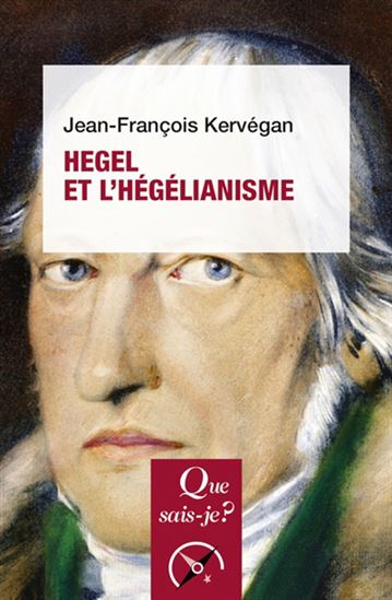 Hegel et l&#39;hégélianisme 4e éd. - JEAN-FRANÇOIS KERVÉGAN