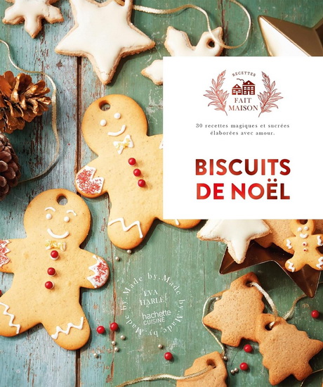 Biscuits de Noël : 30 recettes magiques et sucrées élaborées avec amour - EVA HARLÉ