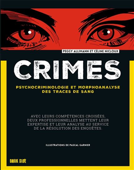 Crimes : psychocriminologie et morphoanalyse des traces de sang - PEGGY ALLIMANN & AL