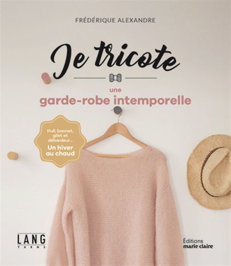 Je tricote une garde-robe intemporelle - FRÉDÉRIQUE ALEXANDRE