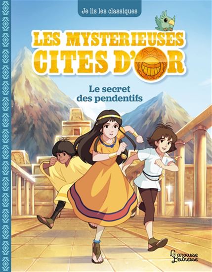 Les Mystérieuses Cités d&#39;Or : le secret des pendentifs #02 - ANNE KALICKY