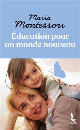Éducation pour un monde nouveau - MARIA MONTESSORI