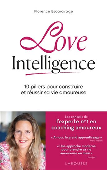 Love intelligence : 10 piliers pour construire et réussir sa vie amoureuse - FLORENCE ESCARAVAGE