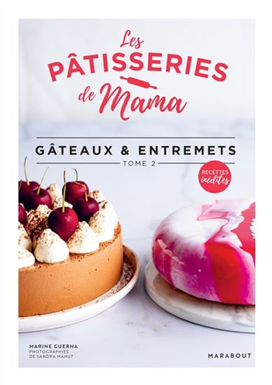 Gâteaux & entremets N. éd. - MARINE GUERNA - SANDRA MAHUT