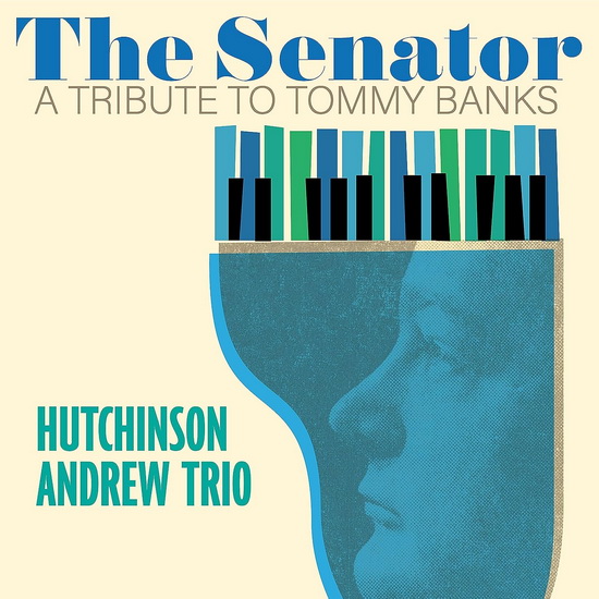 The Senator - A Tribute To Tommy Banks (Vinyle) - ANDREW HUTCHINSON TRIO