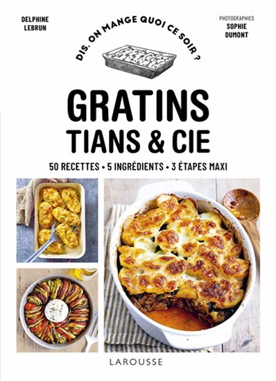 Gratins : 50 recettes, 5 ingrédients, 3 étapes maxi - DELPHINE LEBRUN