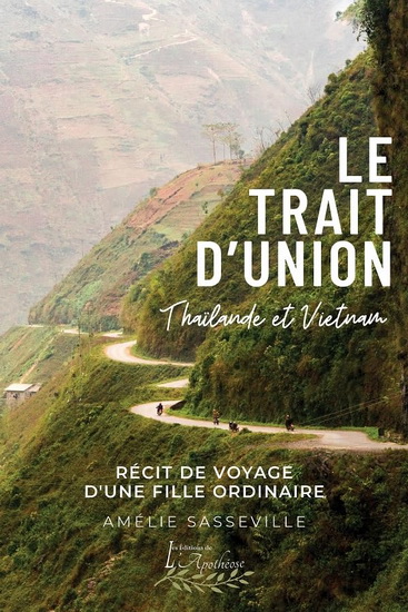 Le Trait d&#39;union : récit de voyage d&#39;une fille ordinaire en Thaïlande et au Vietnam - AMÉLIE SASSEVILLE