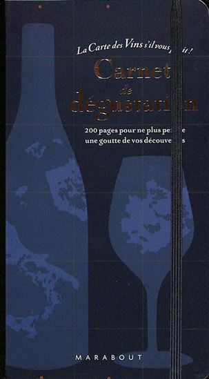 Carnet de dégustation : la carte des vins s&#39;il vous plaît - COLLECTIF