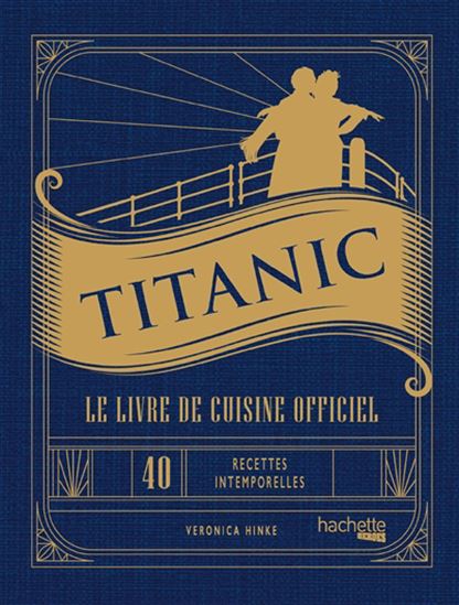 Titanic : le livre de cuisine officiel - VERONICA HINKE