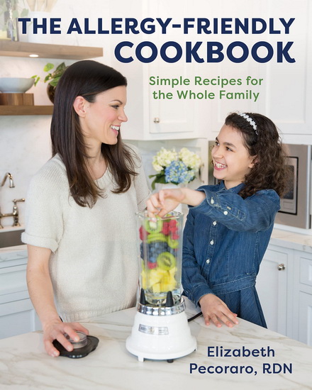 The Allergy-Friendly Cookbook: Simple Recipes for the Whole Family - ELIZABETH PECORARO