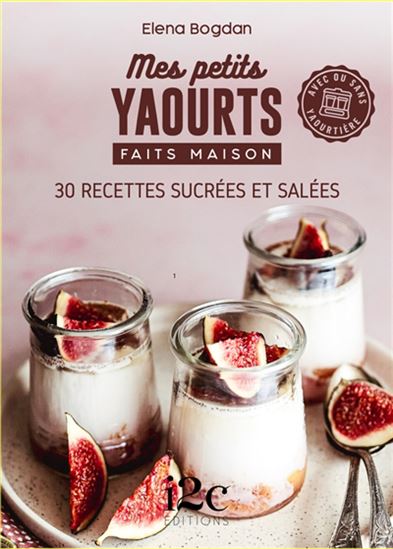 Mes petits yaourts maison - ELENA BOGDAN