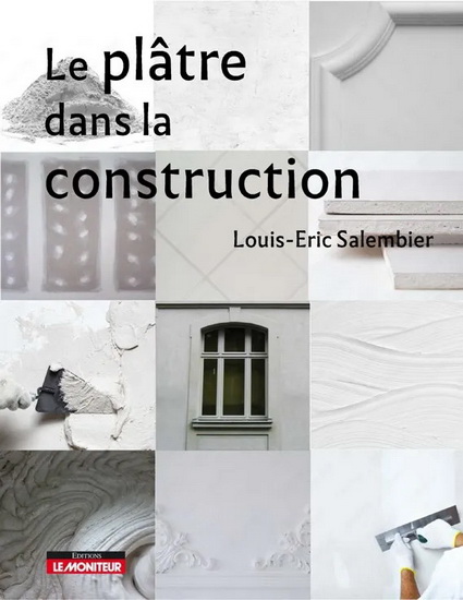 Le Plâtre dans la construction - LOUIS-ÉRIC SALEMBIER