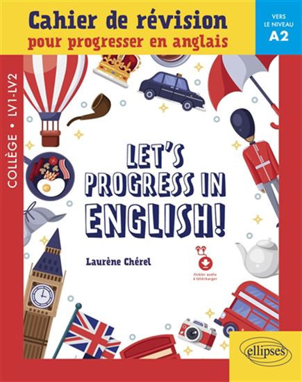 Let&#39;s progress in English ! : cahier de révision pour progresser en anglais : collège LV1-LV2, vers le niveau A2 - LAURÈNE CHÉREL