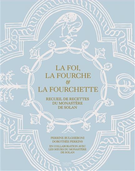 La Foi, la fourche et la fourchette - HERVÉ-GRUYER PERRINE