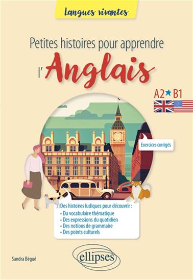 Petites histoires pour apprendre l&#39;anglais : A2-B1 - SANDRA BÉGUÉ