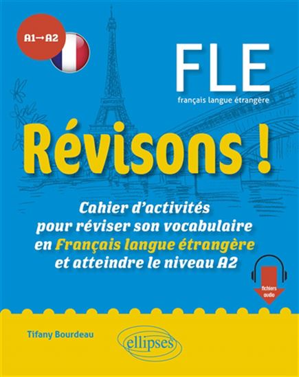 Révisons ! FLE français langue étrangère A1-A2 : cahier d&#39;activités pour réviser son vocabulaire en français langue étrangère et atteindre le niveau A2 - TIFANY BOURDEAU