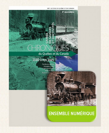 Chroniques du Québec et du Canada : cahier de savoirs et d&#39;activités (1 tome) 4e secondaire + ensemble numérique - élève (12 mois) - COLLECTIF