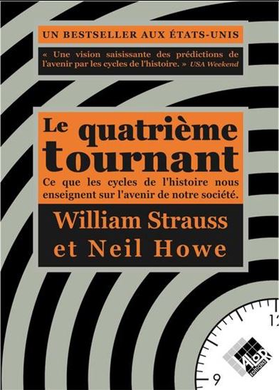 Le Quatrième tournant : ce que les cycles de l&#39;histoire nous enseignent sur l&#39;avenir de notre société - WILLIAM STRAUSS - NEIL HOWE