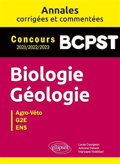Biologie. Géologie. BCPST. Annales corrigées et commentées. Concours 2021-2022-2023 - LUCAS COURGEON - ANTOINE DEHEM - MOKHTAR