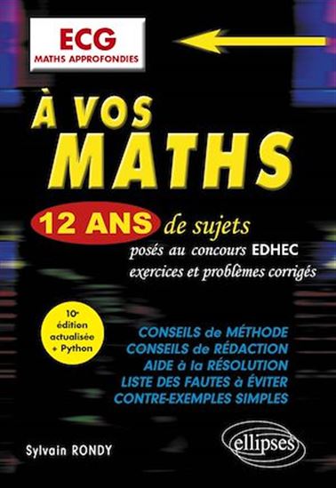 A vos maths ! 12 ans de sujets corrigés posés au concours EDHEC de 2012 à 2023 - ECG Maths approfondies - SYLVAIN RONDY