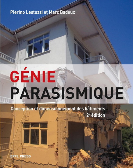 Génie parasismique : conception et dimensionnement des bâtiments N. éd. - PIERINO LESTUZZI - MARC BADOUX