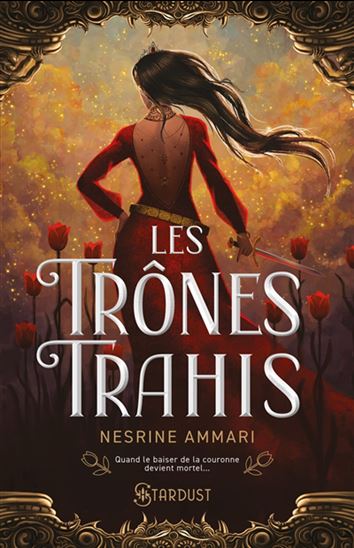 Les Trônes trahis - NESRINE AMMARI
