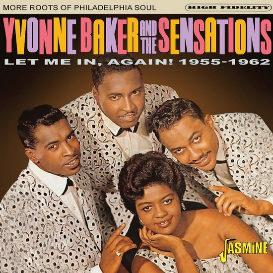 Let Me In, Again! 1955-1962 – More Roots of Philadelphia Soul - YVONNE BAKER & THE SENSATIONS