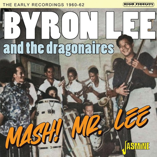Mash! Mr Lee – The Early Recordings 1960-1962 - BYRON LEE & DRAGONAIRES