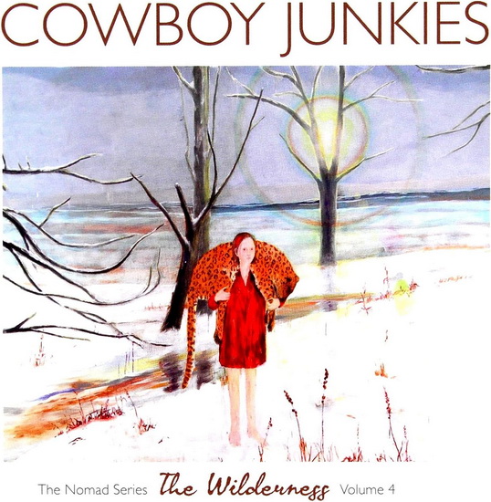 The Wilderness : The Nomad Series Vol. 4 - COWBOY JUNKIES