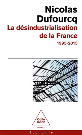 La Désindustrialisation de la France : 1995-2015 - NICOLAS DUFOURCQ