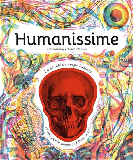 Humanissime : la beauté du corps humain révélée par la magie de filtres coloré - KATE DAVIES - CARNOVSKY