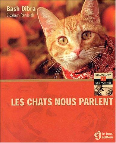 Bash Dibra Les Chats Nous Parlent Faune Livres Renaud Bray Com Livres Cadeaux Jeux