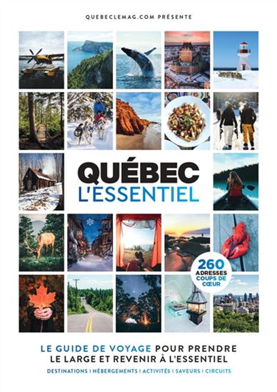 Québec l&#39;essentiel : le guide de voyage pour prendre le large et revenir à l&#39;essentiel - DAVID LANG - VALÉRIE FORTIER