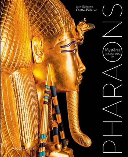 Mystères et secrets des pharaons - JEAN-GUILLAUME OLETTE-PELLETIER